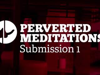 Perverzno meditations - predložitev 1, hd odrasli video 07